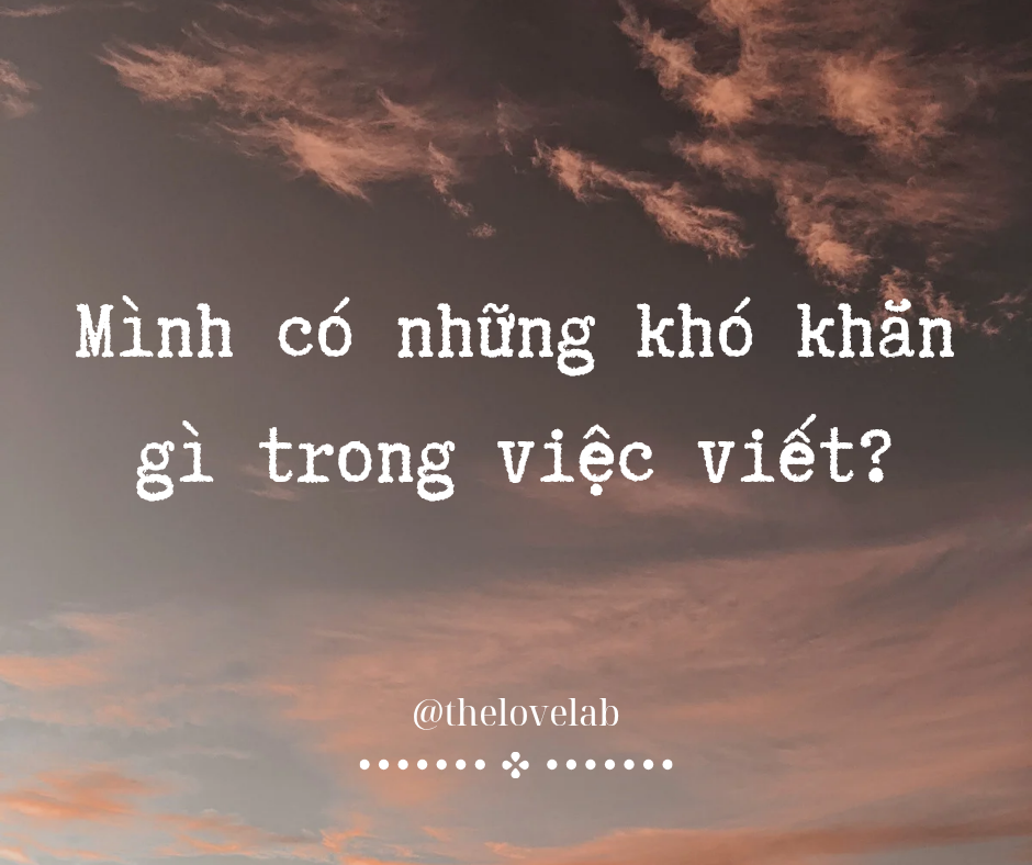 Read more about the article Mình có những khó khăn gì trong việc viết?