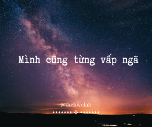 Read more about the article Mình cũng từng vấp ngã